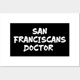 San Franciscans doctor for doctors of san Francisco Posters and Art